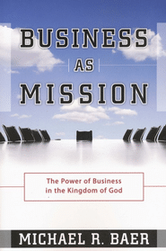 Business as Mission — The Power of Business in the Kingdom of God Review