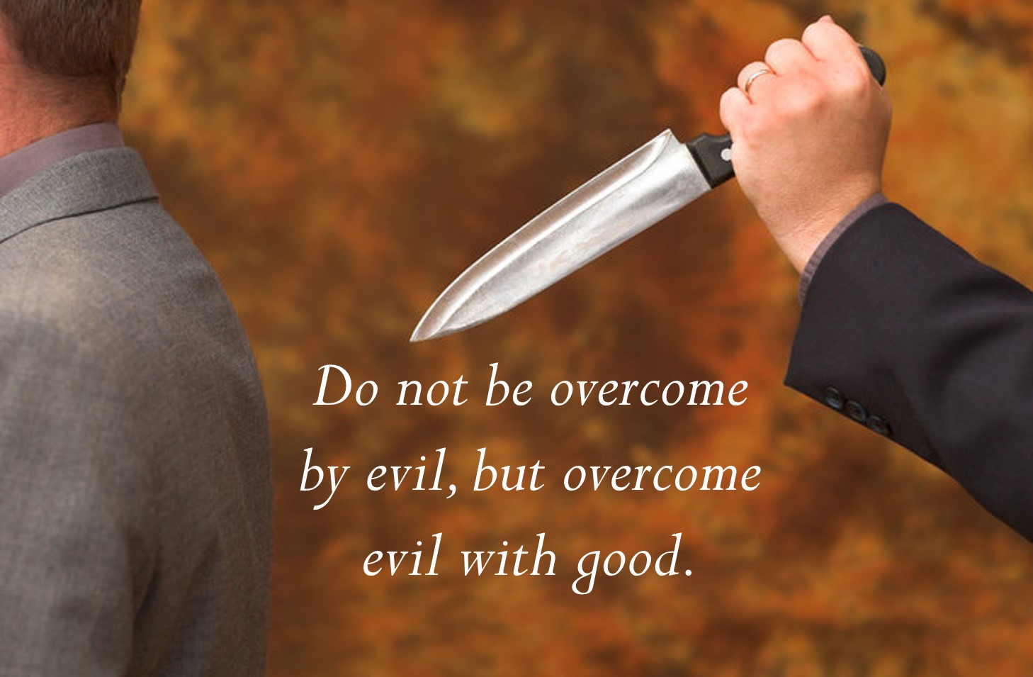 do-not-be-overcome-by-evil-but-overcome-evil-with-good-ron-r-kelleher